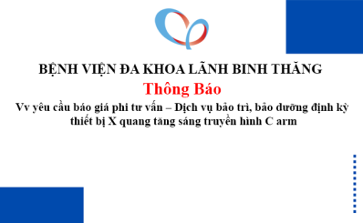 Thông báo Vv yêu cầu báo giá phi tư vấn – Dịch vụ bảo trì, bảo dưỡng định kỳ thiết bị X quang tăng sáng truyền hình C arm